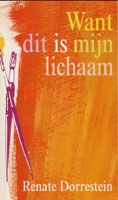 Dorrestein, Renate - Want dit is mijn lichaam