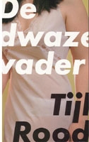 Rood, Tijl - De dwaze vader