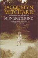 Mitchard, Jacquelyn - Mijn eigen kind