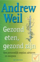 Weil, Andrew - Gezond eten, gezond zijn