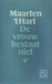 Hart, Maarten `t - De vrouw bestaat niet