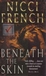 French, Nicci - Beneath the skin
